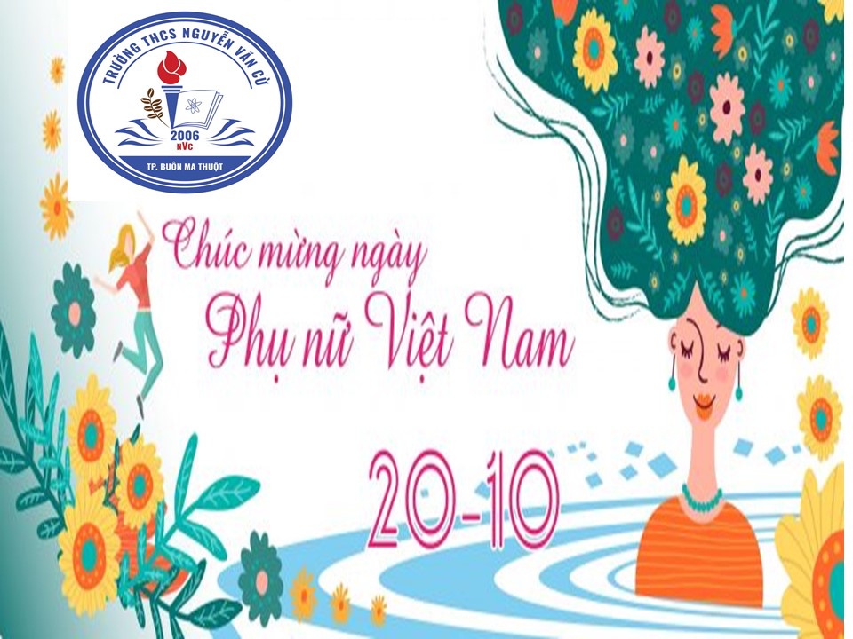 Hoạt động giáo dục chào mừng ngày phụ nữ Việt Nam 20/10 trường THCS Nguyễn Văn Cừ
